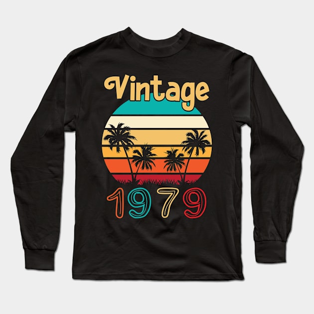 Summer Vintage 1979 Happy Birthday 41 Years Old To Me You Papa Nana Dad Mom Husband Wife Long Sleeve T-Shirt by Cowan79
